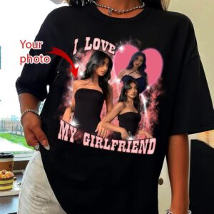 I Love My Boyfriend Shirt Custom Picture, I Love My Boyfriend Custom Photo Shirt, I Love My Boyfriend Shirt, Gift Boyfriend , Gift Girlfriend
