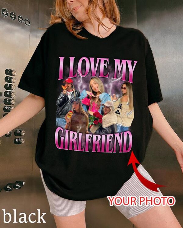 I Love My Boyfriend Shirt Custom Picture, I Love My Boyfriend Custom Photo Shirt, I Love My Boyfriend Shirt