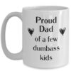 Dad coffee mug Proud dad of a few dumbass kids Funny dad mug, Father's day gift, Fathers day mug