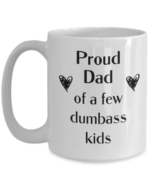 Dad coffee mug Proud dad of a few dumbass kids Funny dad mug, Father's day gift, Fathers day mug