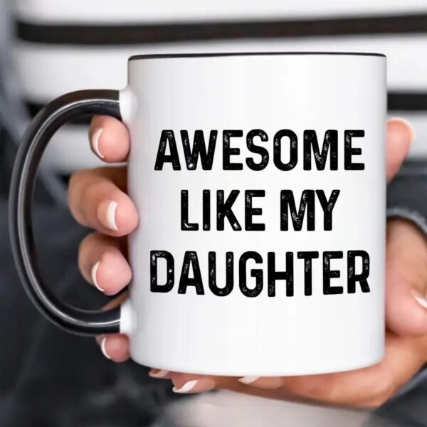 Awesome Like My Daughter Mug, Dad Birthday Gift, Fathers Day Birthday Christmas Gifts - Image 2