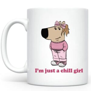 I'm Just A Chill Girl Mug 11Oz, Funny Low Key Chill Girl Mug, 11Oz- 15Oz