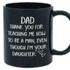 Dad Thank you For Teaching Me How To Be A Man Gifts for Dad From Daughter Ceramic Coffee Mug,11Oz- 15Oz