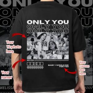 Only You Photo Shirt, Girlfriend Collage Shirt, Collage Photo Shirt, Girlfriend Tshirt Only You, Valentines Custom Shirt, Only You T Shirts