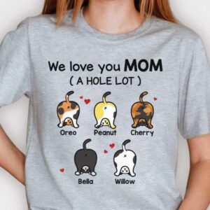 Personalized We Love You Mom A Hole Lot - Gift For Dog Mom - Personalized Unisex T-Shirt – Hoodie – Sweatshirt