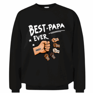 Grandpa Family Personalized Custom - The Best Papa Ever - Father's Day, Birthday Gift For Dad Unisex T-shirt, Sweatshirt , Hoodie