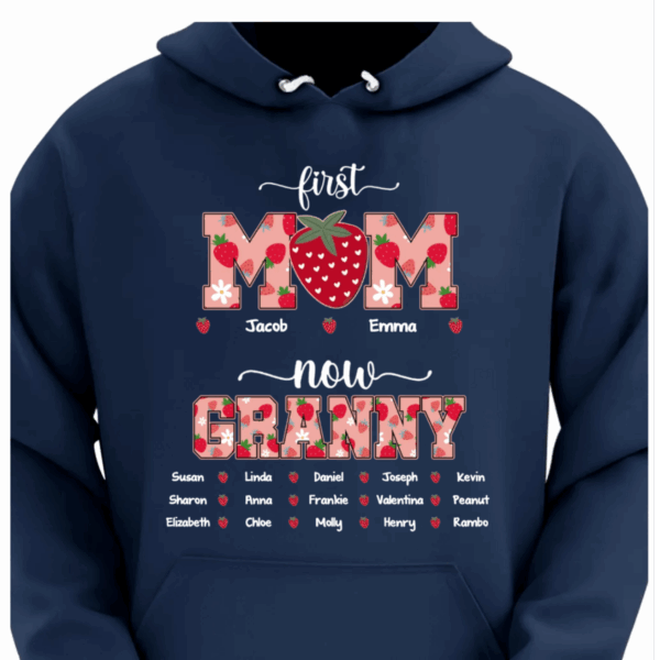 Personalized Gift First Mom Now Grandma Berry Theme Shirt – Hoodie – Sweatshirt