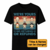 We're Yours No Returns Or Refunds - Family Personalized Custom Unisex T-shirt, Sweatshirt, Hoodie - Gift For Family Members