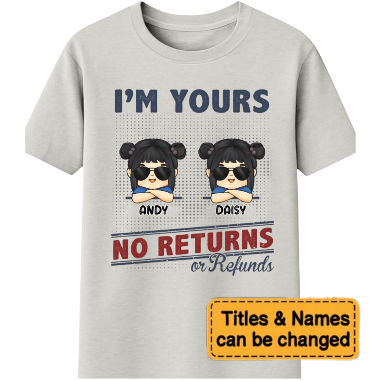 We're Yours No Returns Or Refunds - Family Personalized Custom Unisex T-shirt, Sweatshirt, Hoodie - Gift For Family Members