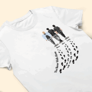 You Never Walk Alone – For Loss Of Loved Ones Memorial – Personalized T Shirt – Sweatshirt.- Hoodie