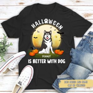 Better With Dog Halloween – Personalized T Shirt – Sweatshirt – Hoodie