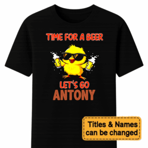 Custom Time For A Beer Let's Go – Personalized Unisex T Shirt – Sweatshirt – Hoodie
