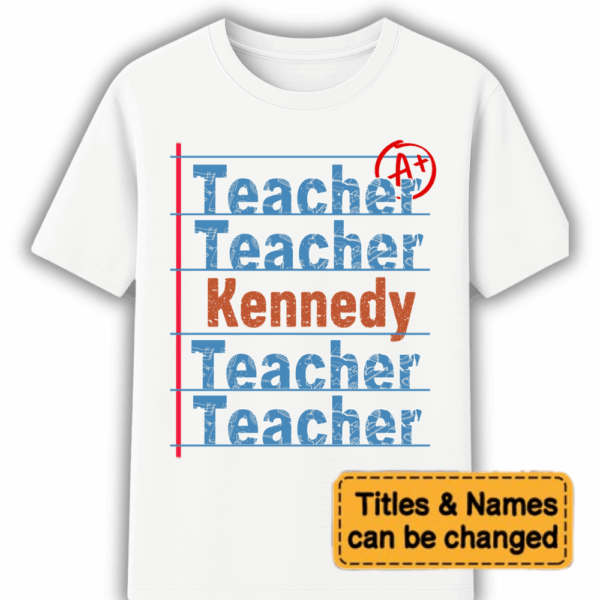 Custom Teacher Name Shirt – A+ Teacher Repeated Design – Gift for Teachers, Back to School, Teacher Appreciation