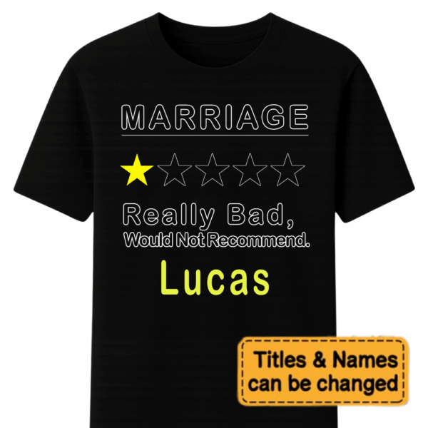 Custom Marriage Really Bad, Would Not Recommend – Personalized Unisex T Shirt – Sweatshirt – Hoodie