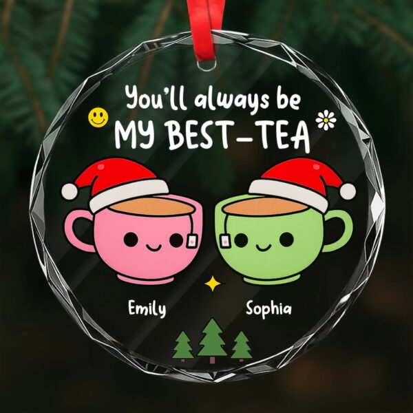 You’ll Always Be My Best-Tea – Personalized Glass Ornament - Image 3