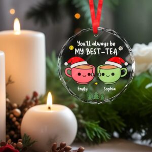 Alternative view of You’ll Always Be My Best-Tea – Personalized Glass Ornament