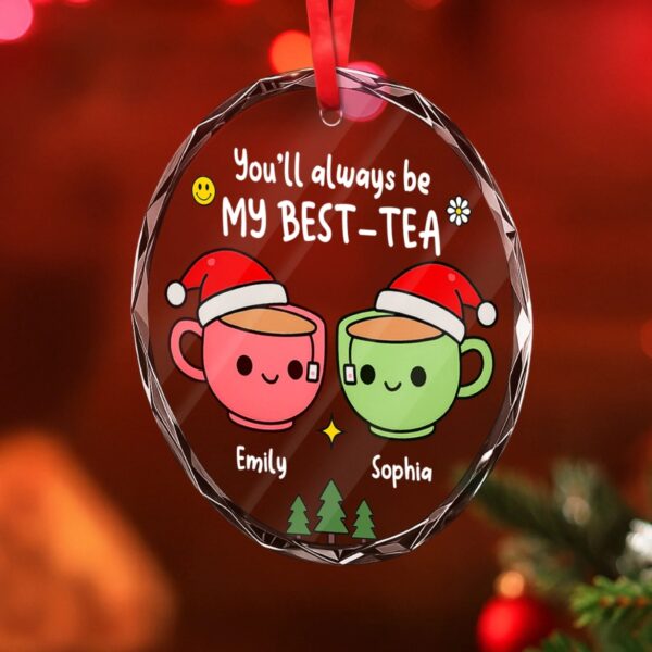 You’ll Always Be My Best-Tea – Personalized Glass Ornament - Image 5