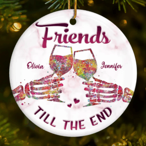 Friends Till The End Personalized Ceramic Ornament – Custom Best Friend Christmas & Birthday Gift for Women, Sisters, and BFFs 2025