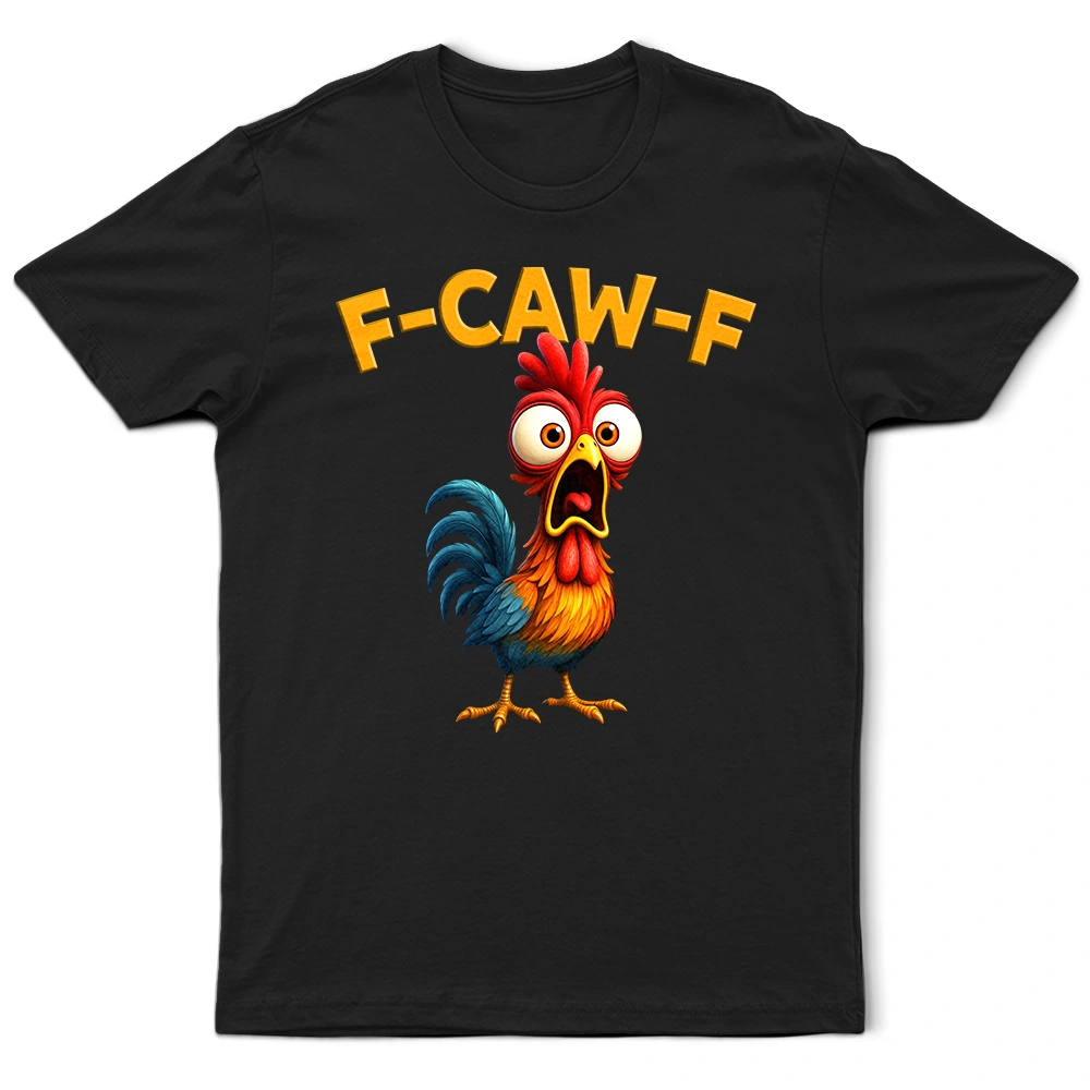 Funny Chicken F-CAW-F T-Shirt – Hilarious Rooster Graphic Tee, Farm Animal Shirt, Gift For Men, Women, and Chicken Lovers