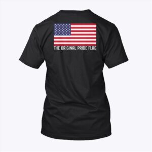 4th Of July American Flag Is The Original Pride Flag Shirt