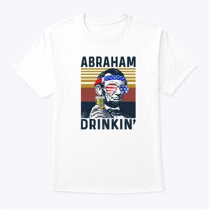 Abraham Drinking 4th Of July Shirt Us Flag Independence Day