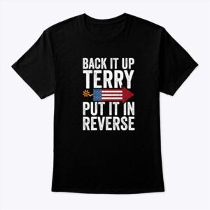 Back It Up Terry Put It In Reverse 4th Of July Shirt