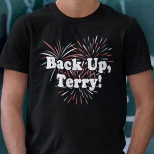 Back Up Terry Firework Shirt Funny 4th Of July Tee