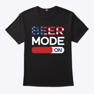 Beer Mode On 4th Of July Shirt