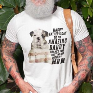 Bulldog Shirt Happy Fathers Day My Amazing Daddy