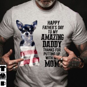 Chihuahua Shirt Happy Fathers Day My Amazing Daddy