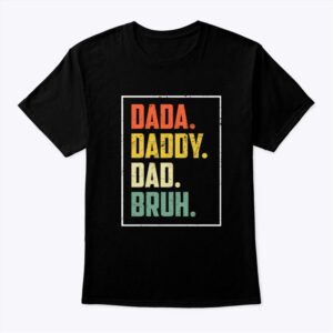 Dada Daddy Dad Bruh Fathers Day Shirt