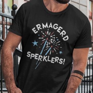 Ermagerd Sperklers Fireworks 4th Of July Shirt