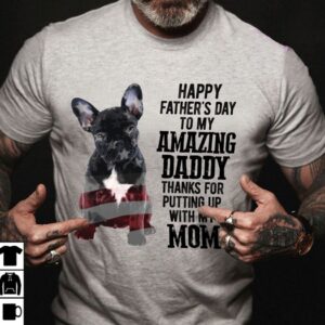 French Bulldog Shirt Happy Fathers Day My Amazing Daddy