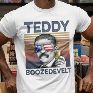 Funny Teddy Boozedevelt 4th Of July Shirt