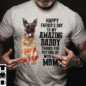 German Shepherd Shirt Happy Fathers Day My Amazing Daddy