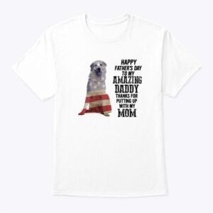 Great Pyrenees Shirt Happy Fathers Day My Amazing Daddy