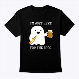 Im Just Here For The Boos Beer Halloween T Shirt