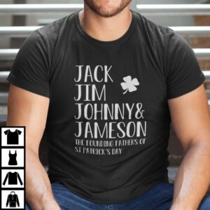 Jack Jim Johnny Jameson The Founding Fathers Of St Patricks Day Shirt