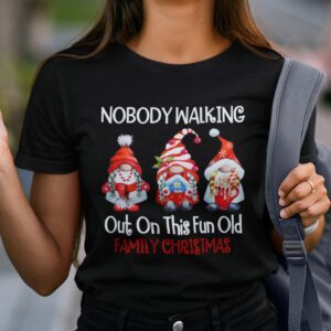 Nobodys Walking Out On This Fun Old Family Christmas Xmas T-shirt Xmas Gnomes