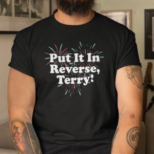 Put It In Reverse Terry 4th Of July T Shirt - Image 2
