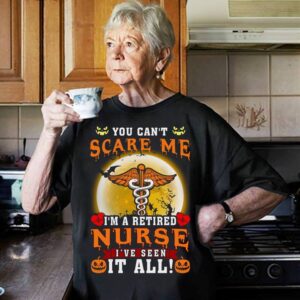 Retired Nurse Shirt Halloween You Cant Scare Me
