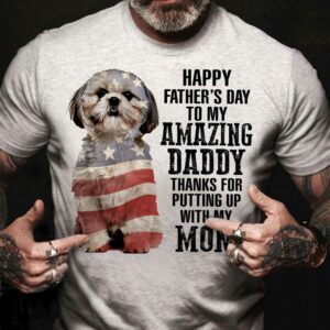 Shihtzu Shirt Happy Fathers Day My Amazing Daddy