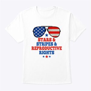 Stars Stripes And Reproductive Rights Shirt 4th Of July T-shirt