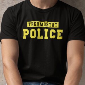 Thermostat Police T Shirt Funny Fathers Day Tee