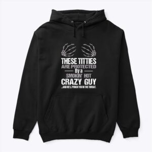 These Titties Are Protected By A Smoking Hot Crazy Guy Shirt – Bild 2