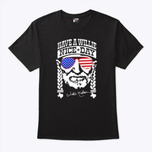 Willie Nelson T Shirt 4th Of July Have A Willie Nice Day