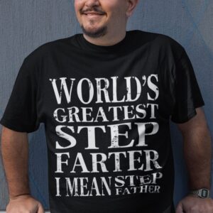 Worlds Greatest Step Farter Fathers Day Shirt